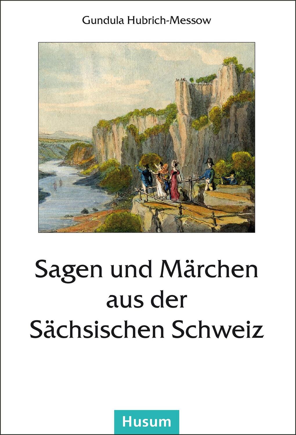 Cover: 9783898767088 | Sagen und Märchen aus der Sächsischen Schweiz | Gundula Hubrich-Messow