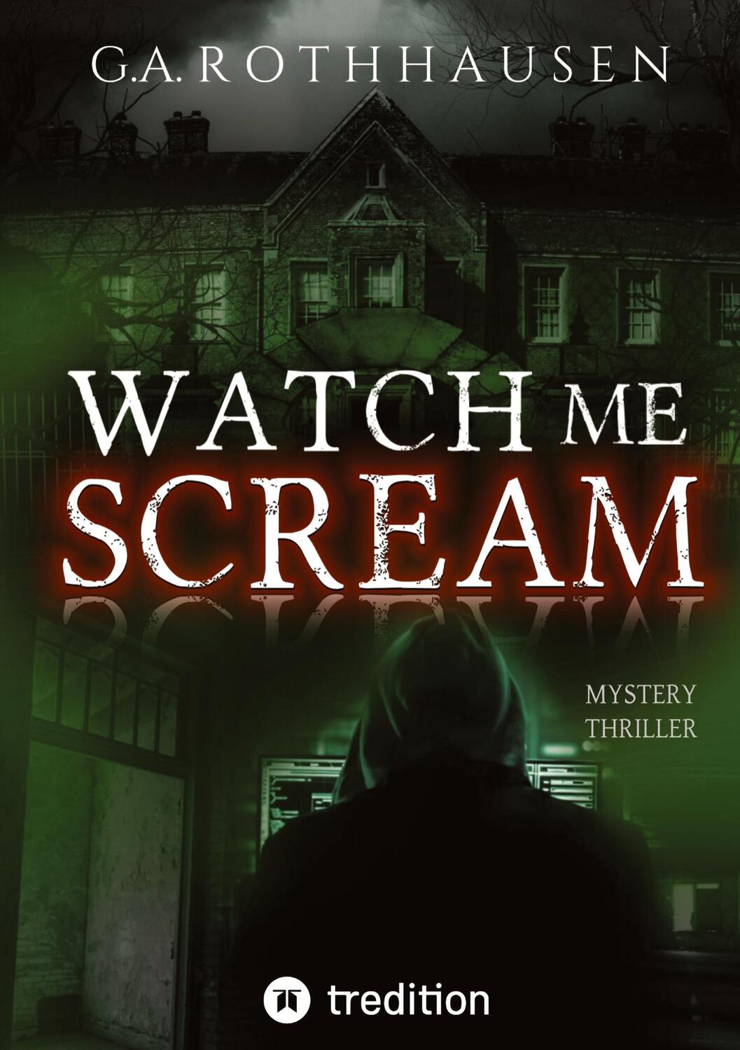 Cover: 9783384006974 | Watch Me Scream | G. A. Rothhausen | Taschenbuch | Paperback | 420 S.