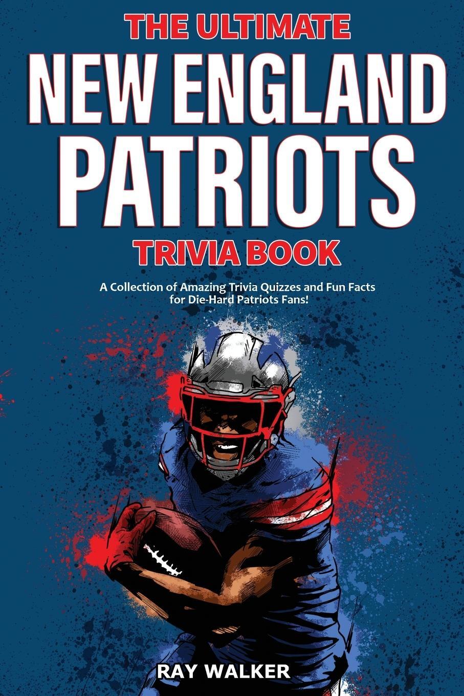 Cover: 9781953563057 | The Ultimate New England Patriots Trivia Book | Ray Walker | Buch