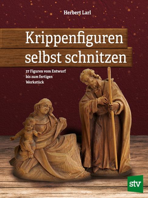 Cover: 9783702018894 | Krippenfiguren selbst schnitzen | Herbert Larl | Taschenbuch | Deutsch