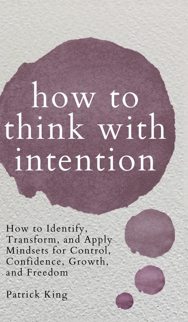 Cover: 9781647432133 | How to Think with Intention | Patrick King | Buch | Englisch | 2020