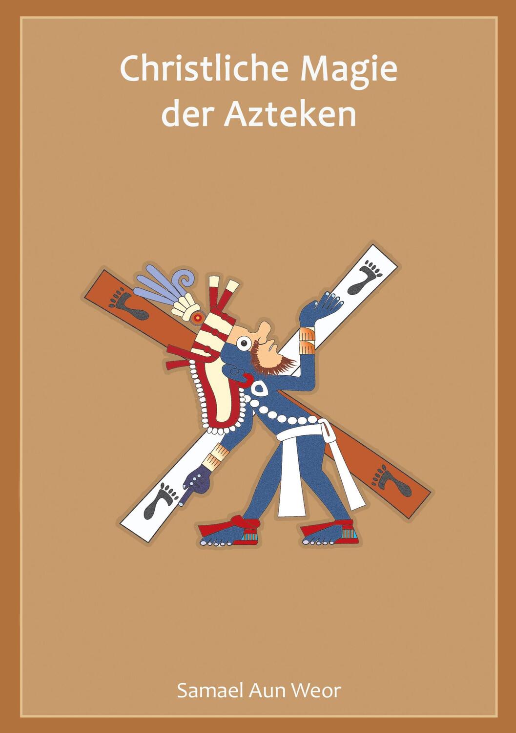Cover: 9783943208092 | Christliche Magie der Azteken | Samael Aun Weor | Taschenbuch | 120 S.