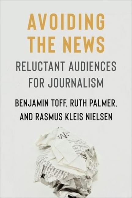 Cover: 9780231205191 | Avoiding the News | Reluctant Audiences for Journalism | Toff (u. a.)