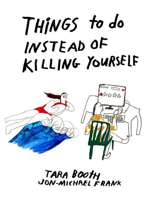 Cover: 9781942801740 | Things To Do Instead Of Killing Yourself | Tara Booth (u. a.) | Buch