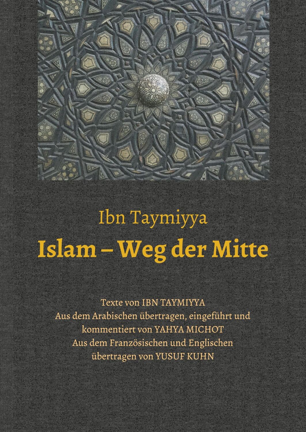 Cover: 9783748233008 | Islam ¿ Weg der Mitte | Texte von Ibn Taymiyya | Yahya Michot | Buch