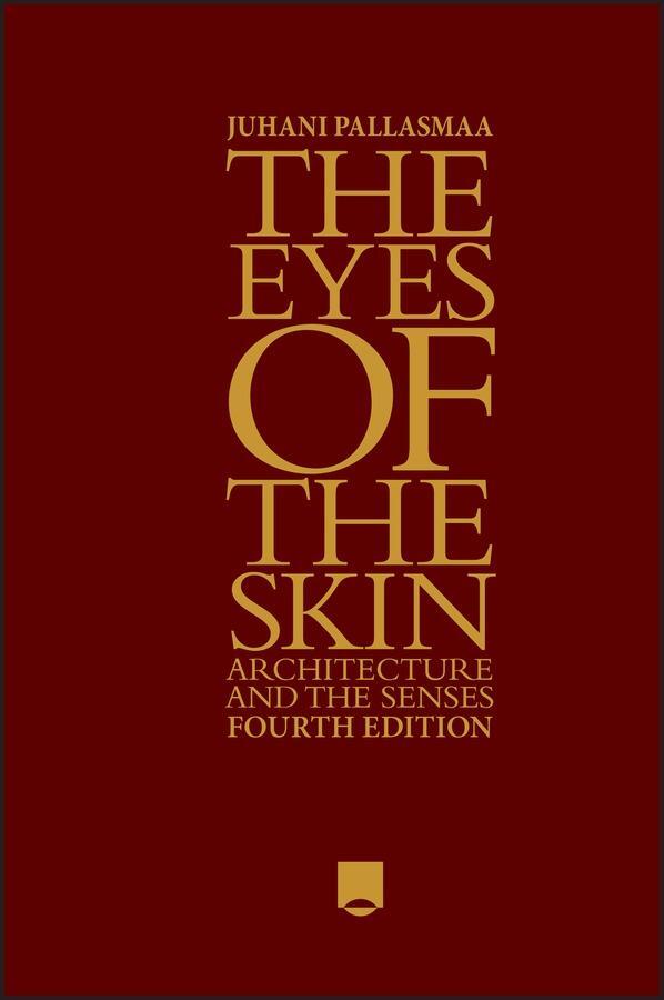 Cover: 9781394200672 | The Eyes of the Skin | Architecture and the Senses | Juhani Pallasmaa