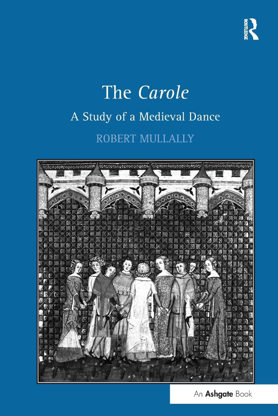 Cover: 9781138252011 | The Carole | A Study of a Medieval Dance | Robert Mullally | Buch