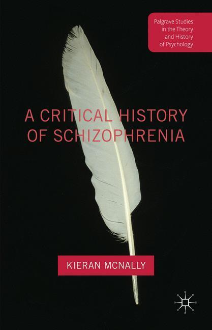 Cover: 9781137456809 | A Critical History of Schizophrenia | Kieran McNally | Buch | ix