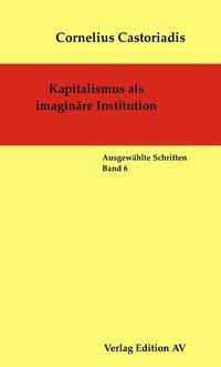Cover: 9783868410952 | Kapitalismus als imaginäre Institution | Cornelius Castoriadis | Buch