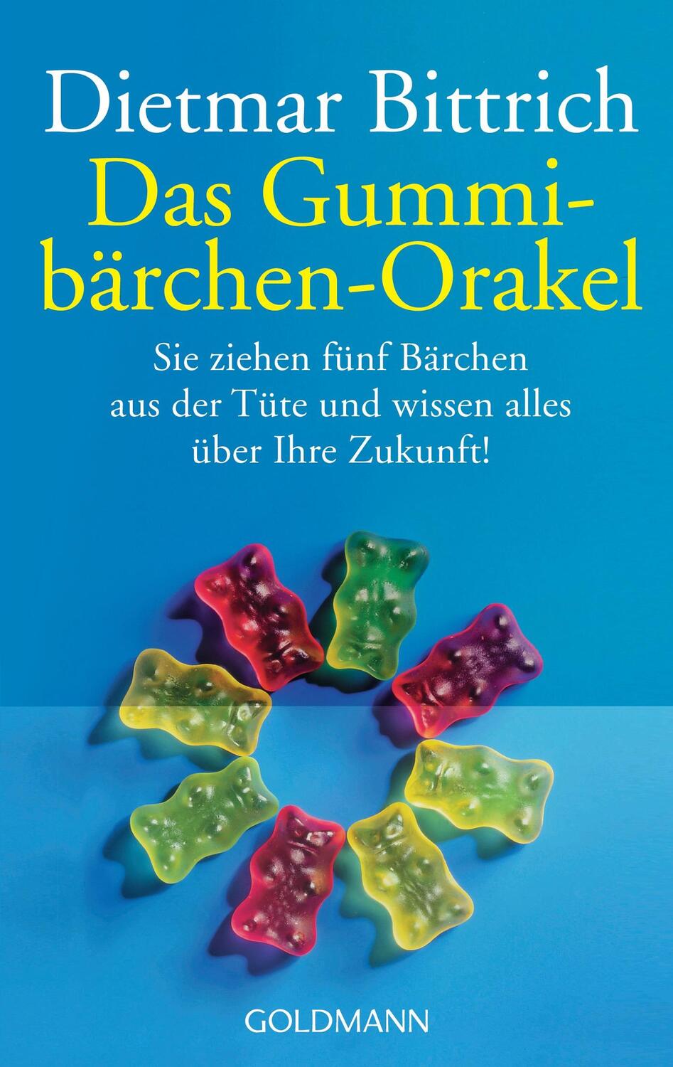 Cover: 9783442441648 | Das Gummibärchen-Orakel | Dietmar Bittrich | Taschenbuch | Deutsch