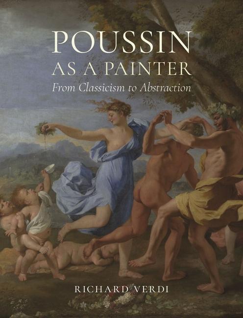 Cover: 9781789141474 | Poussin as a Painter | From Classicism to Abstraction | Richard Verdi