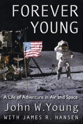 Cover: 9780813049335 | Forever Young: A Life of Adventure in Air and Space | John W. Young