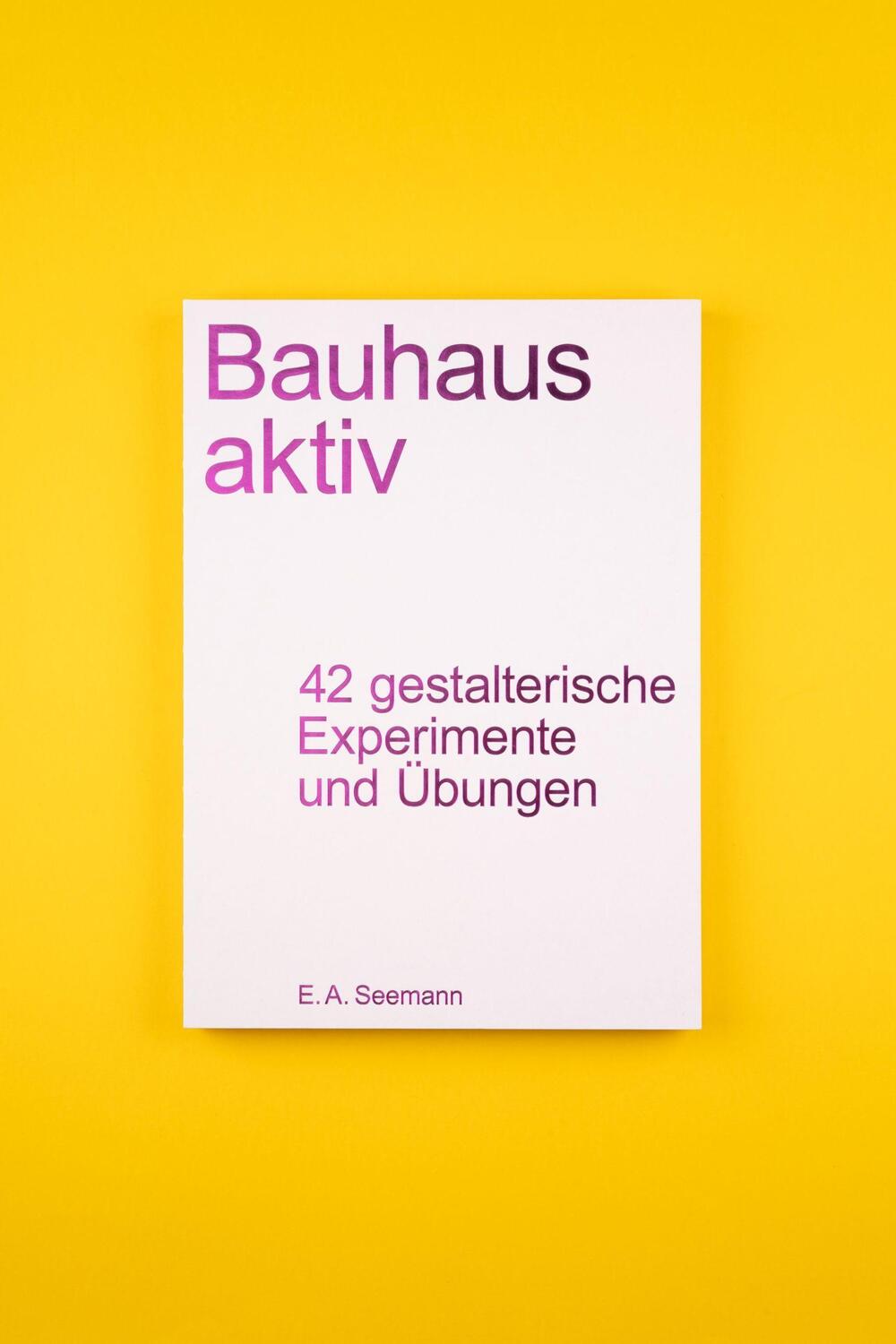 Bild: 9783865024718 | Bauhaus aktiv | 42 gestalterische Experimente und Übungen | Dessau