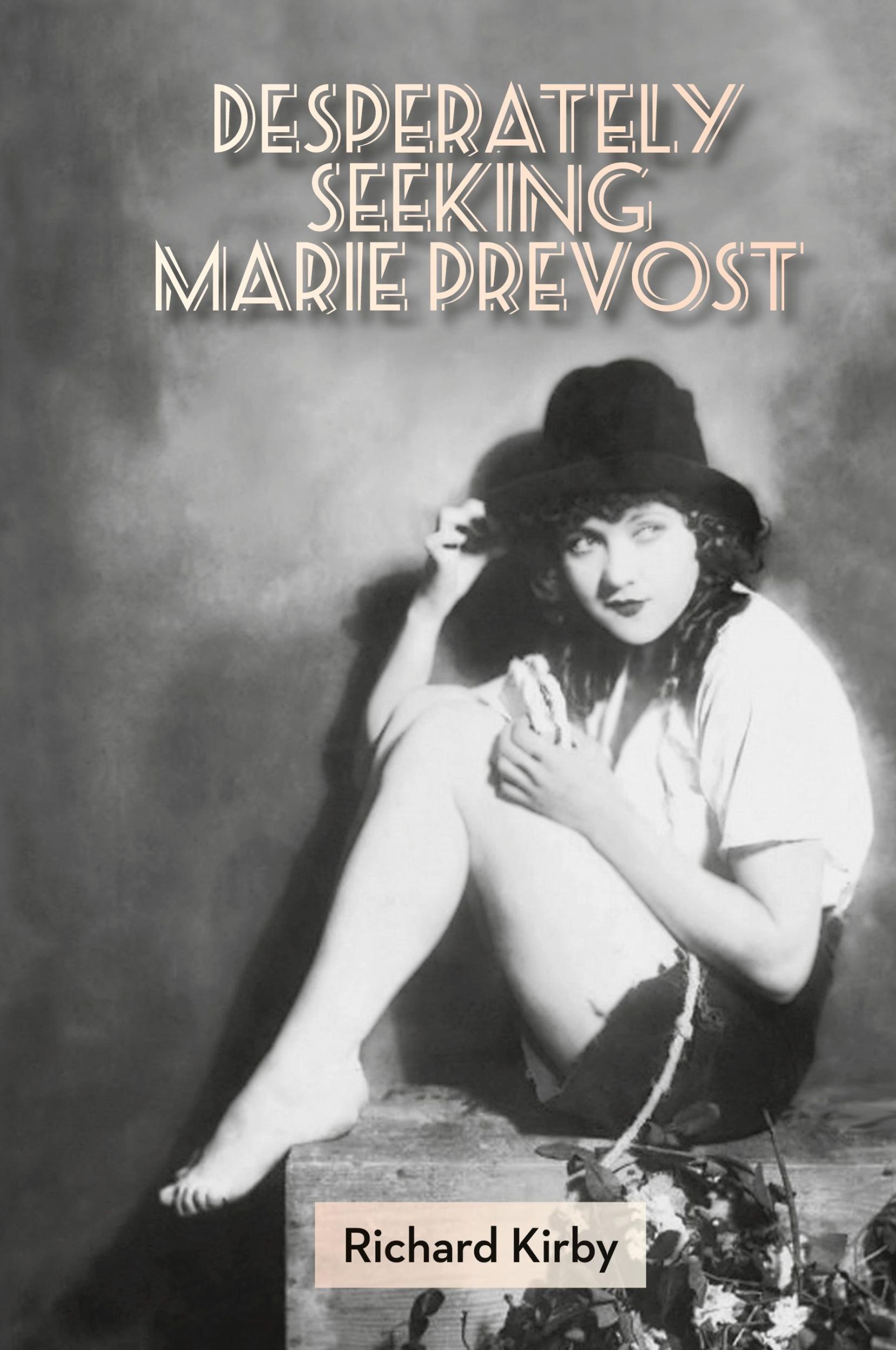 Cover: 9781593935757 | Desperately Seeking Marie Prevost (Hardback) | Richard Kirby | Buch