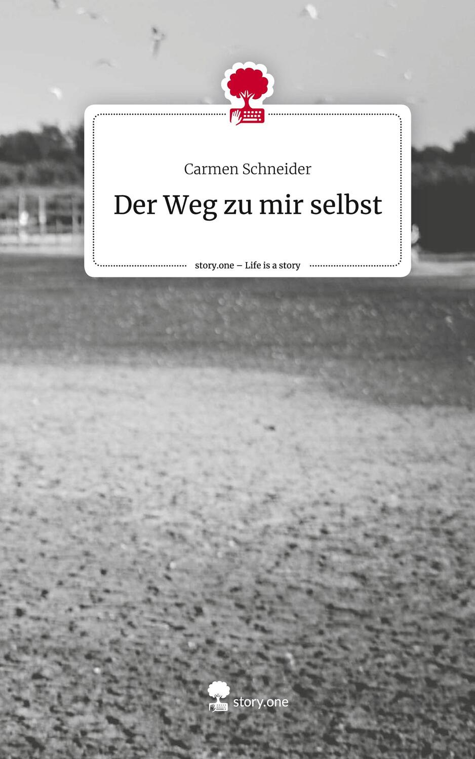 Cover: 9783711502018 | Der Weg zu mir selbst. Life is a Story - story.one | Carmen Schneider