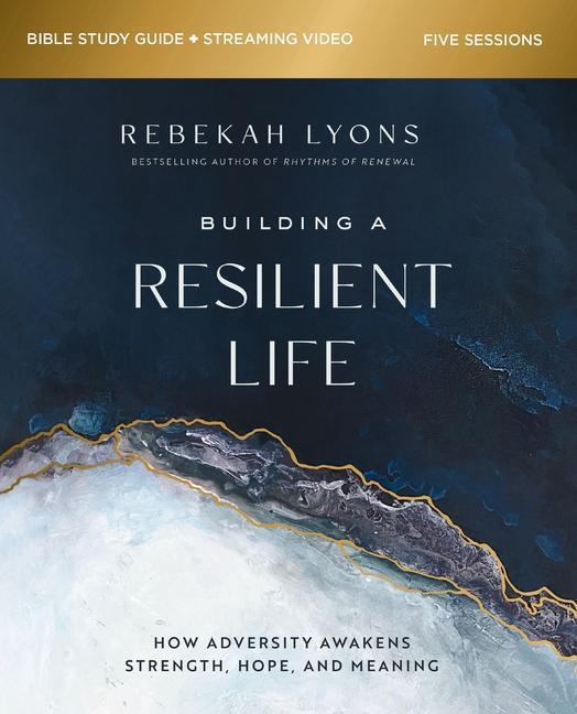 Cover: 9780310149323 | Building a Resilient Life Bible Study Guide plus Streaming Video