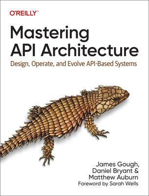 Cover: 9781492090632 | Mastering API Architecture | Daniel Bryant (u. a.) | Taschenbuch