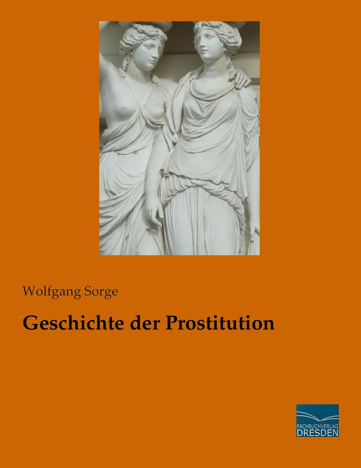 Cover: 9783956923173 | Geschichte der Prostitution | Wolfgang Sorge | Taschenbuch | Paperback