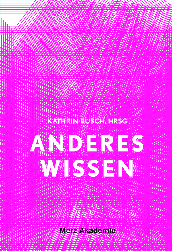 Cover: 9783770558988 | Anderes Wissen | Kunstformen der Theorie | Kathrin Busch | Taschenbuch