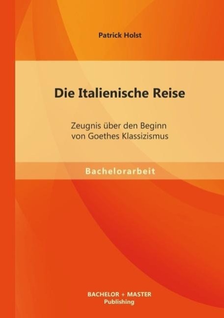 Cover: 9783956841019 | Die Italienische Reise: Zeugnis über den Beginn von Goethes...