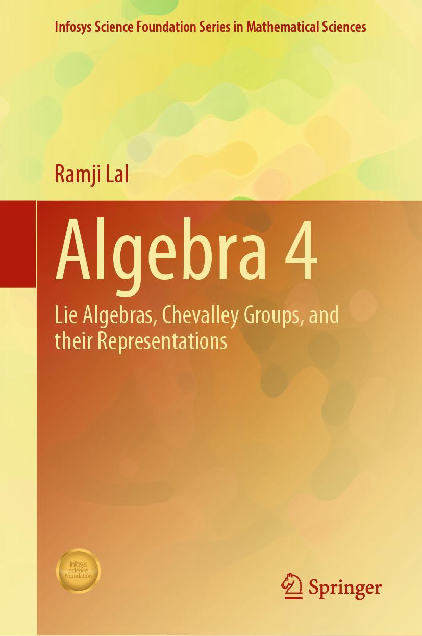 Cover: 9789811604744 | Algebra 4 | Lie Algebras, Chevalley Groups, and Their Representations