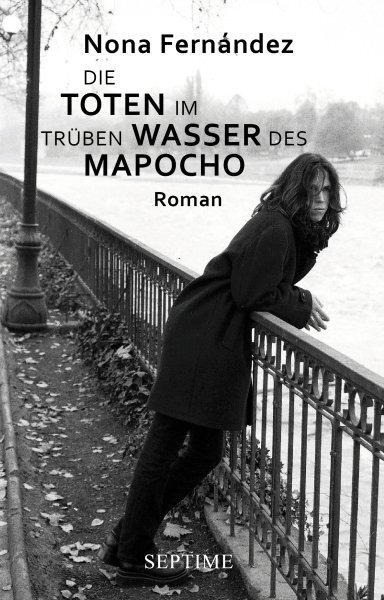 Cover: 9783902711090 | Die Toten im trüben Wasser des Mapocho | Roman | Nona Fernández | Buch