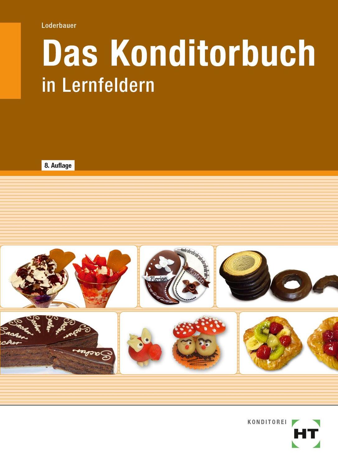 Cover: 9783582827968 | Das Konditorbuch | in Lernfeldern | Josef Loderbauer | Buch | Deutsch