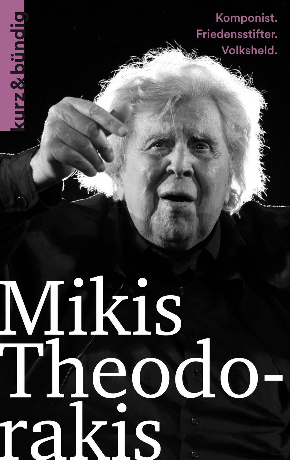 Cover: 9783907126028 | Mikis Theodorakis | Komponist, Friedensstifter, Volksheld | Buch