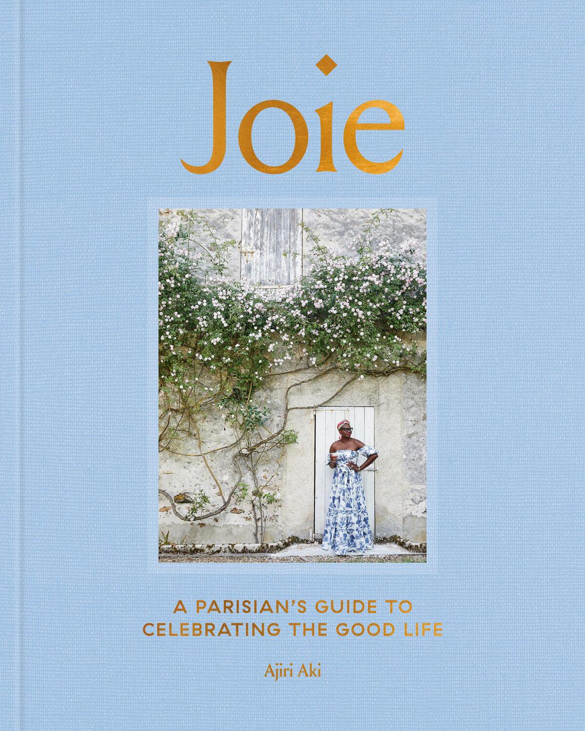 Cover: 9780593236574 | Joie | A Parisian's Guide to Celebrating the Good Life | Ajiri Aki