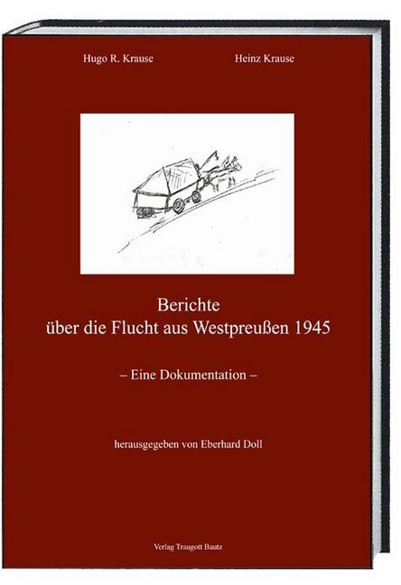 Cover: 9783959484701 | Berichte über die Flucht aus Westpreußen 1945 | - Eine Dokumentation -