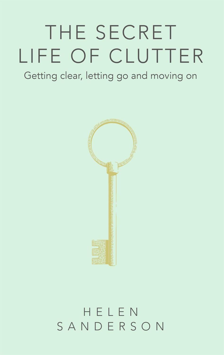 Cover: 9780349427867 | The Secret Life of Clutter | Getting clear, letting go and moving on