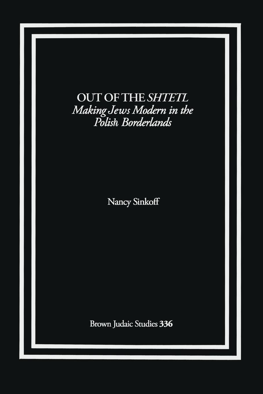 Cover: 9781930675544 | Out of the Shtetl | Making Jews Modern in the Polish Borderlands