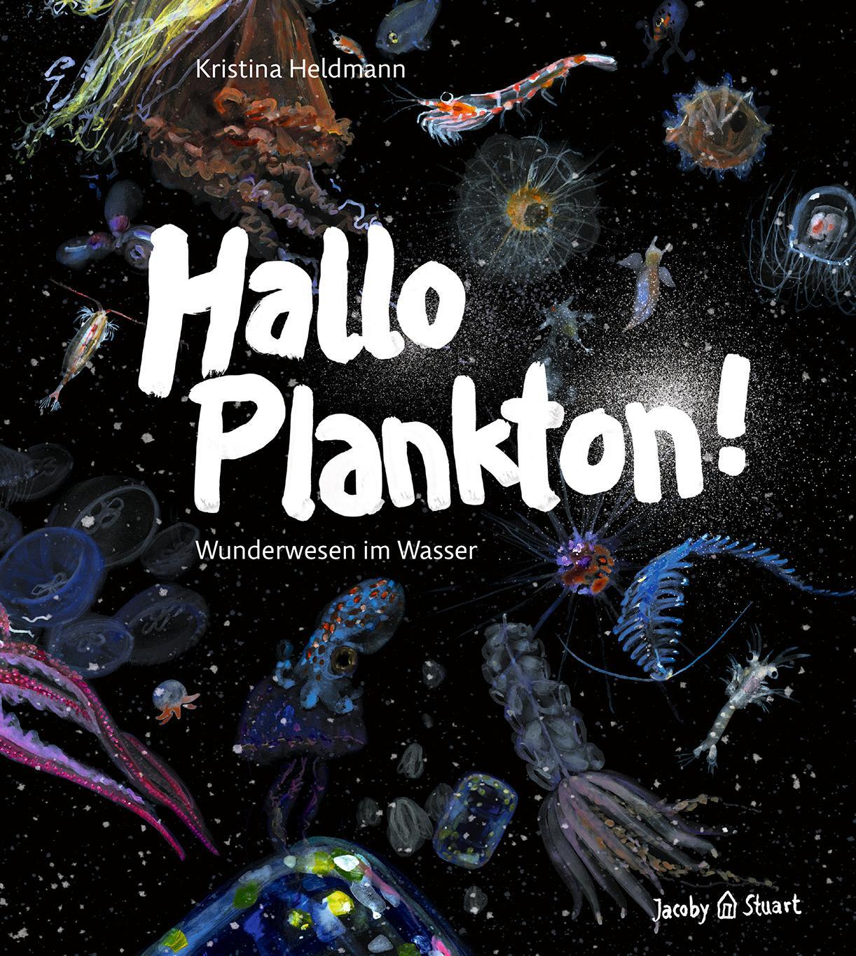 Cover: 9783964282149 | Hallo Plankton! | Wunderwesen im Wasser | Kristina Heldmann | Buch