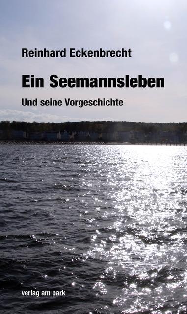 Cover: 9783897933453 | Ein Seemannsleben. | Und seine Vorgeschichte | Reinhard Eckenbrecht