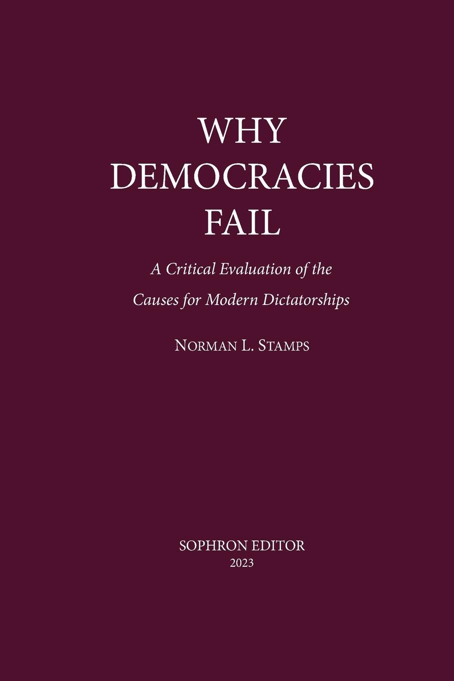 Cover: 9781737276074 | Why Democracies Fail | A critical evaluation of the causes for | Buch