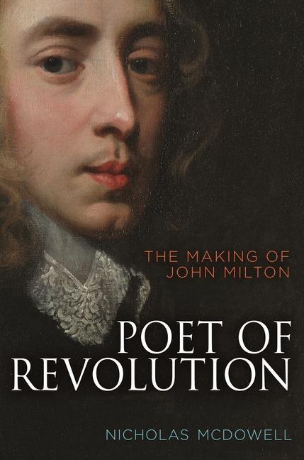 Cover: 9780691154695 | Poet of Revolution | The Making of John Milton | Nicholas Mcdowell