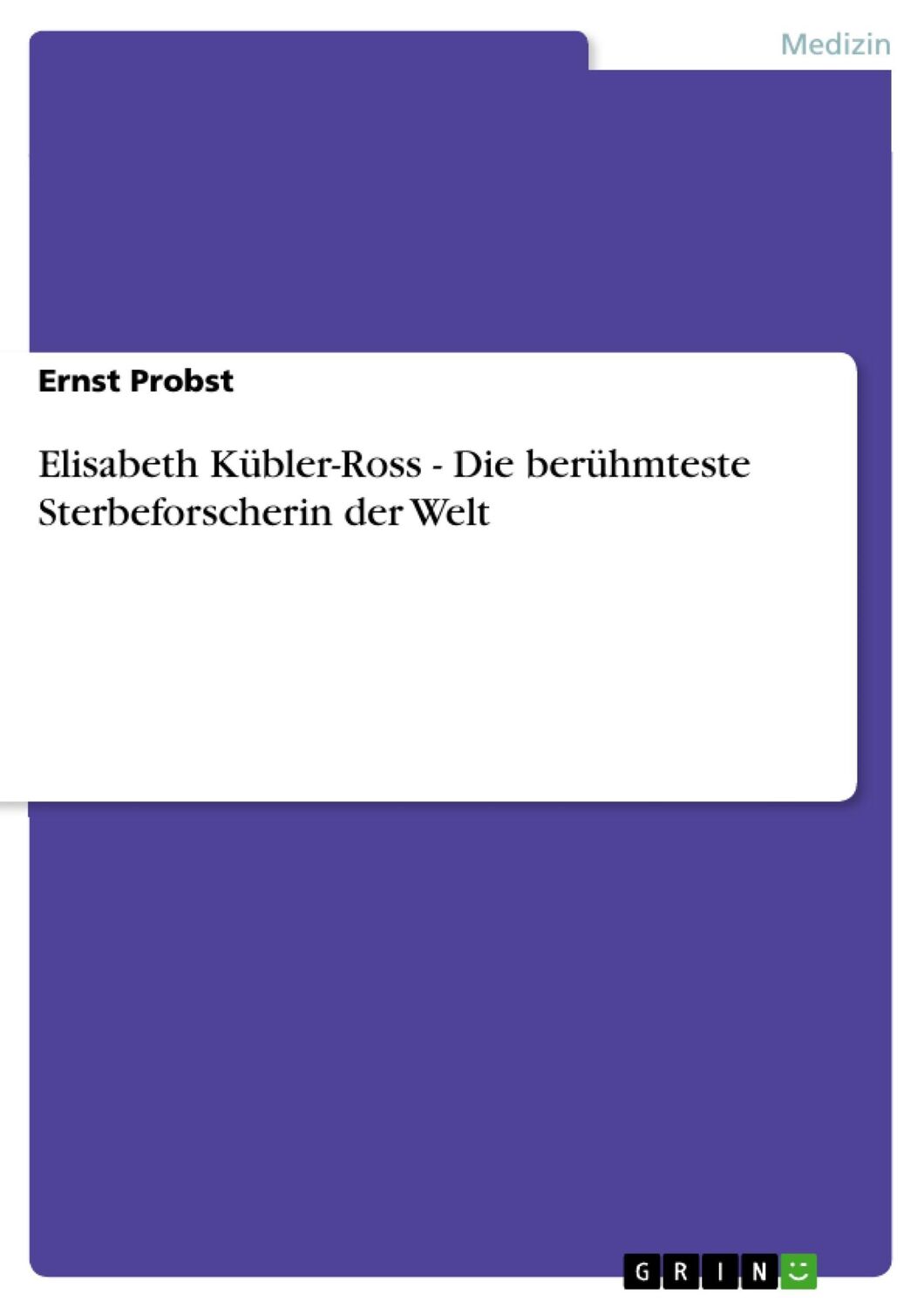 Cover: 9783656389842 | Elisabeth Kübler-Ross - Die berühmteste Sterbeforscherin der Welt