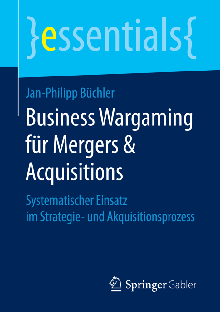 Cover: 9783658178154 | Business Wargaming für Mergers &amp; Acquisitions | Jan-Philipp Büchler