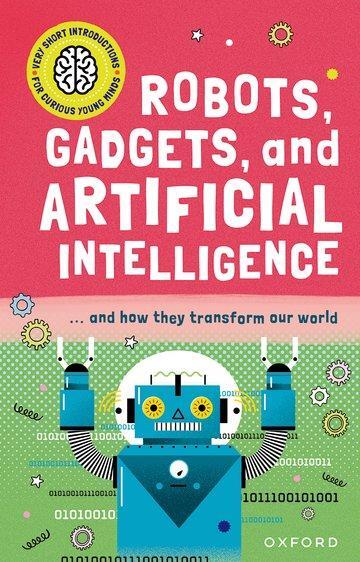 Cover: 9780192780287 | Very Short Introduction for Curious Young Minds: Robots, Gadgets,...
