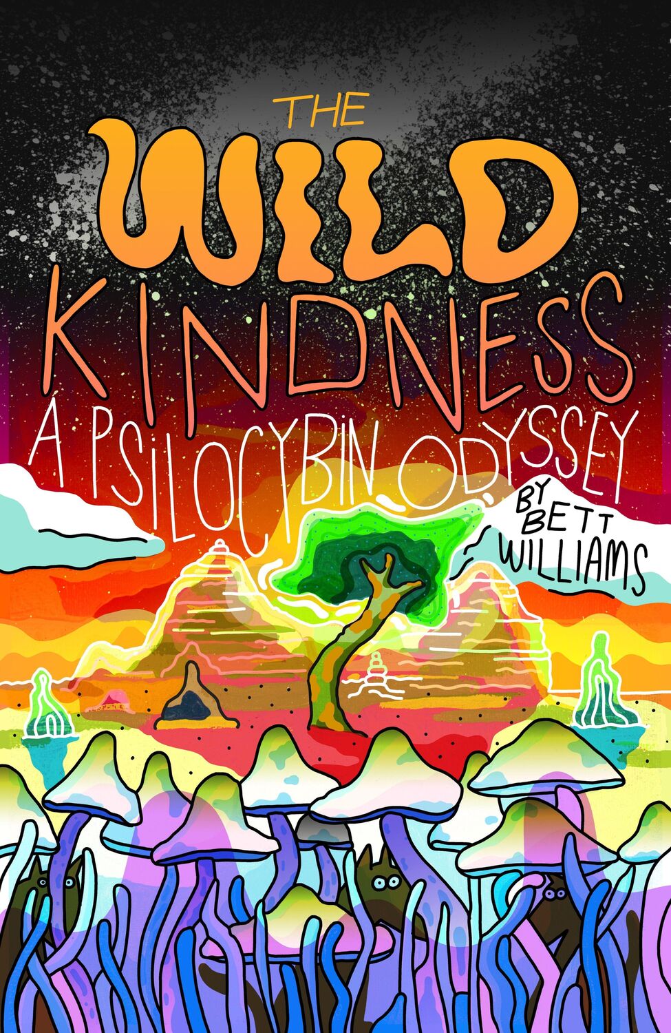 Cover: 9781948340311 | The Wild Kindness: A Psilocybin Odyssey | Bett Williams | Taschenbuch