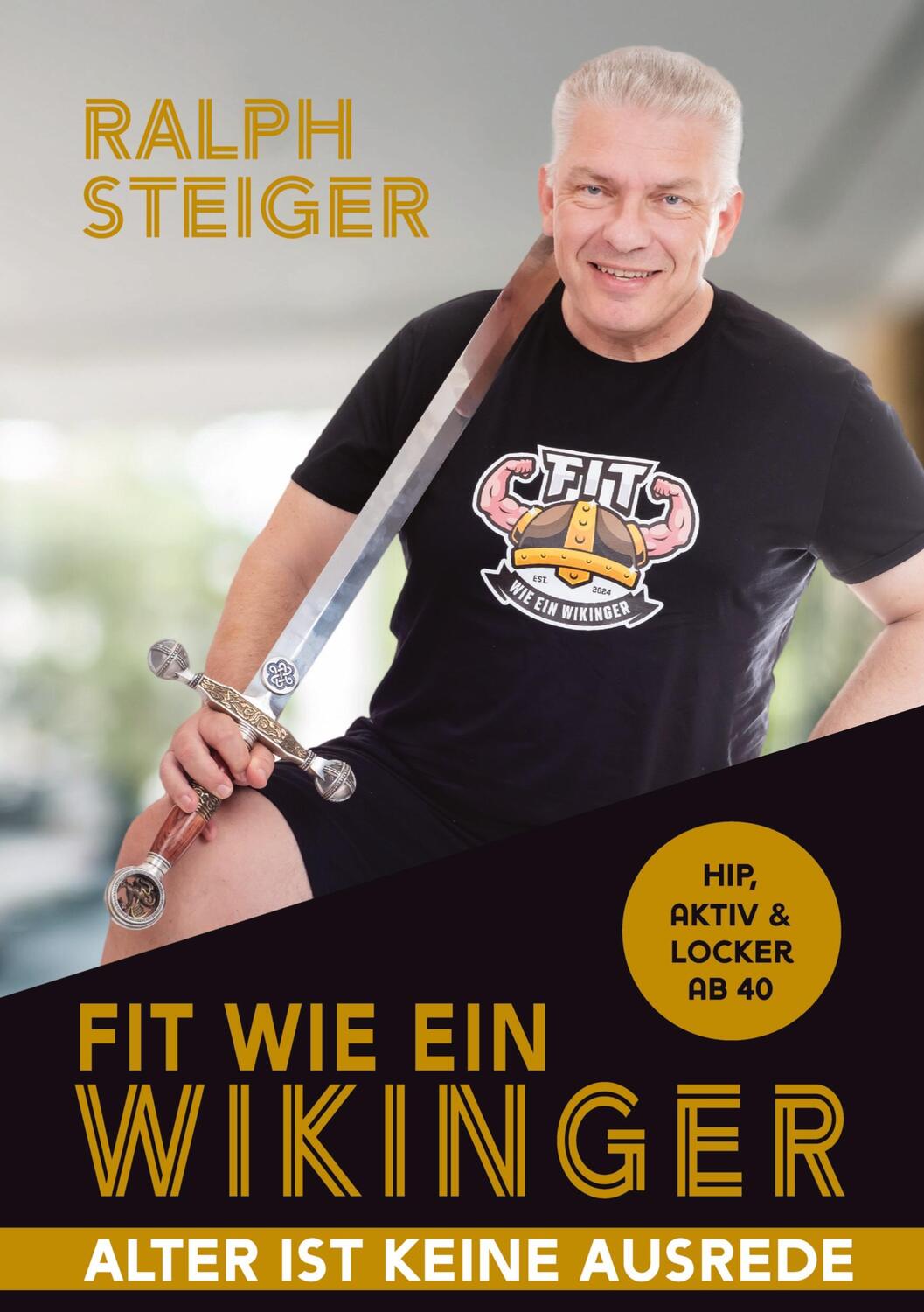 Cover: 9783384135278 | Fit wie ein Wikinger | Hip, aktiv und locker ab 40 | Ralph Steiger