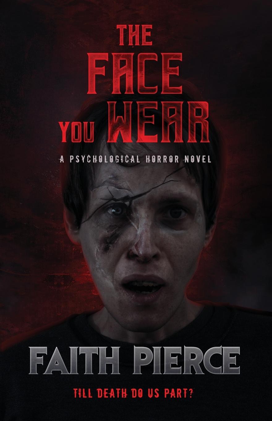 Cover: 9781957133119 | The Face You Wear | A Psychological Horror Novel | Faith Pierce | Buch