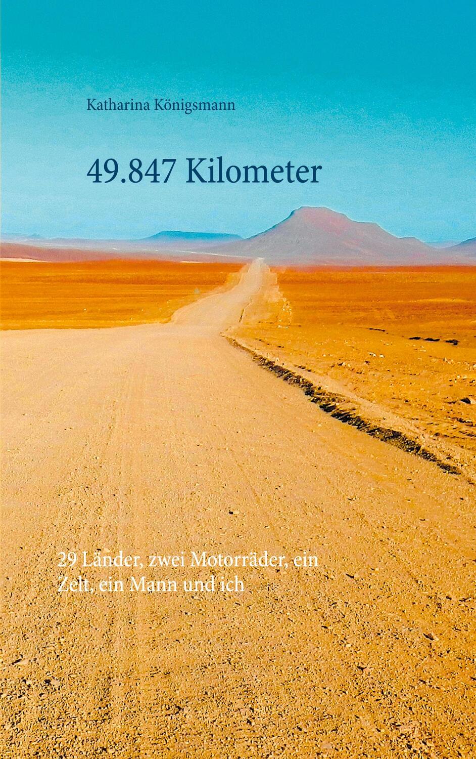 Cover: 9783749452989 | 49.847 Kilometer | Katharina Königsmann | Taschenbuch