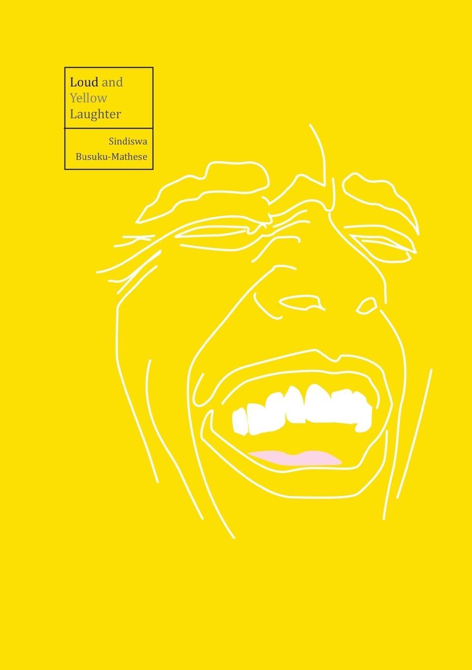 Cover: 9780981420585 | Loud and Yellow Laughter | Sindiswa Busuku-Mathese | Taschenbuch