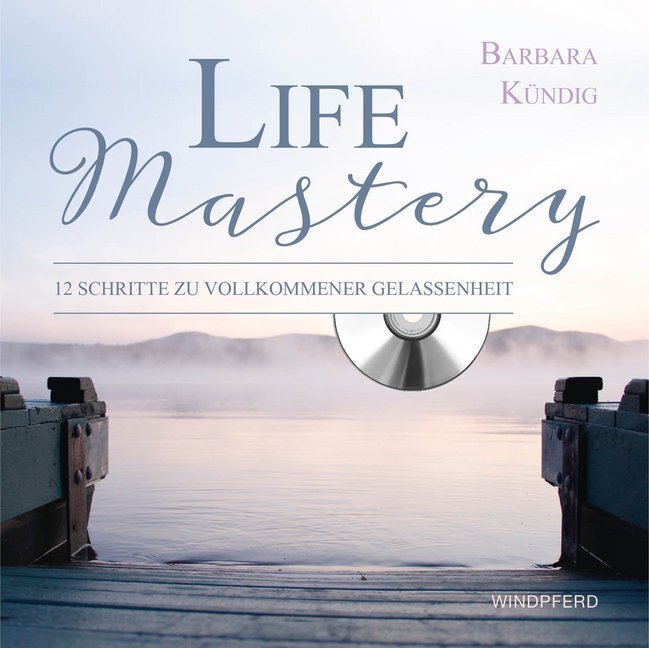 Cover: 9783864101878 | Life Mastery, m. 1 CD-ROM | 12 Schritte zu vollkommener Gelassenheit