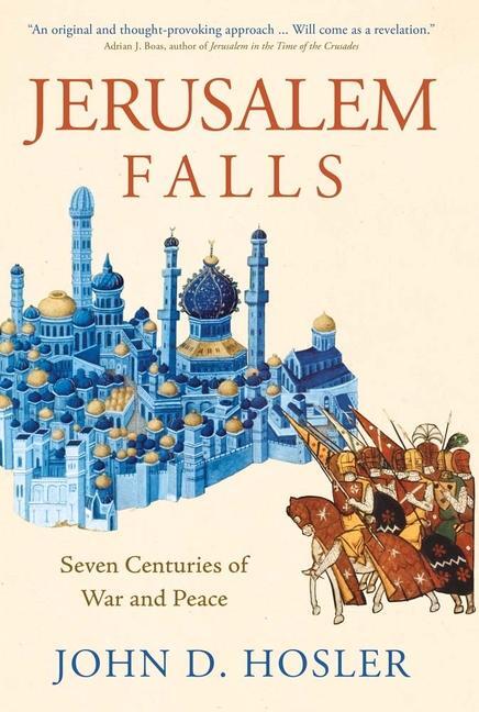 Cover: 9780300255140 | Jerusalem Falls | Seven Centuries of War and Peace | John D Hosler