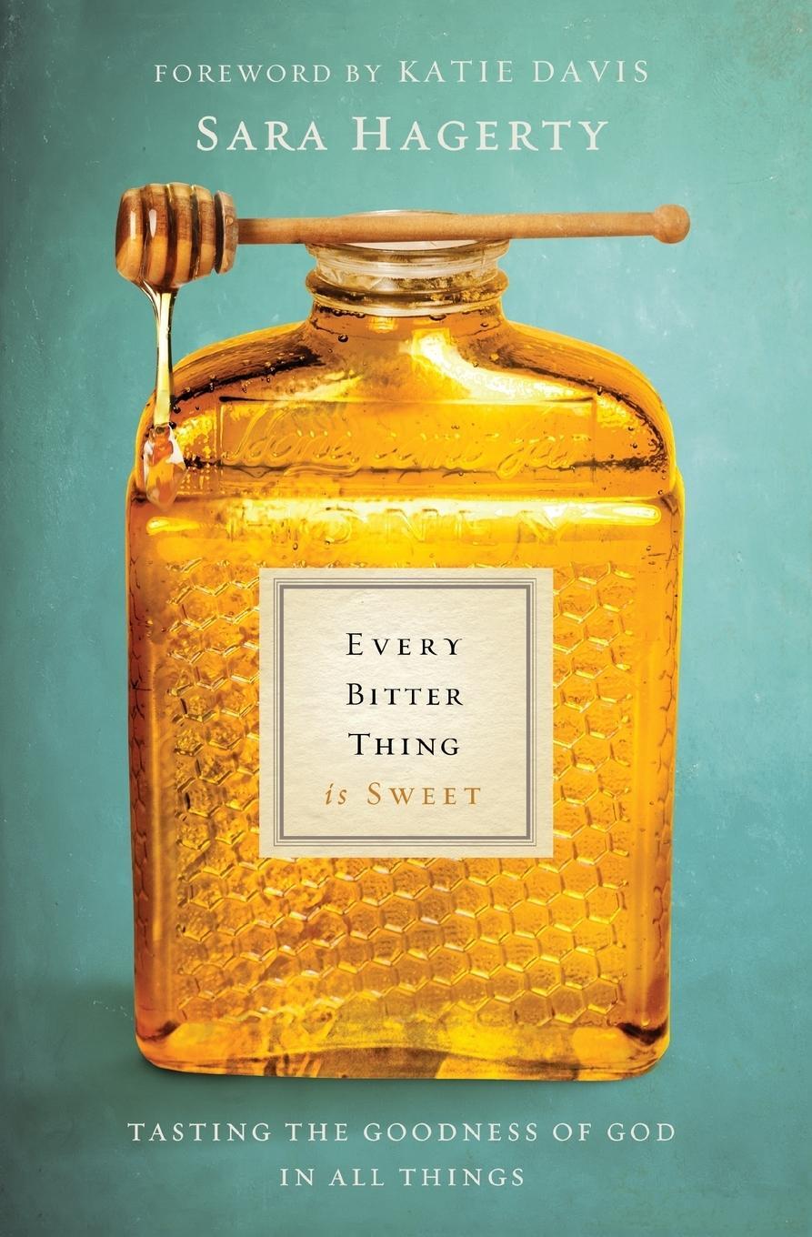 Cover: 9780310345183 | Every Bitter Thing Is Sweet | Sara Hagerty | Taschenbuch | Paperback