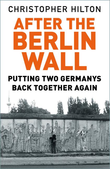 Cover: 9780750992138 | After The Berlin Wall | Putting Two Germanys Back Together Again