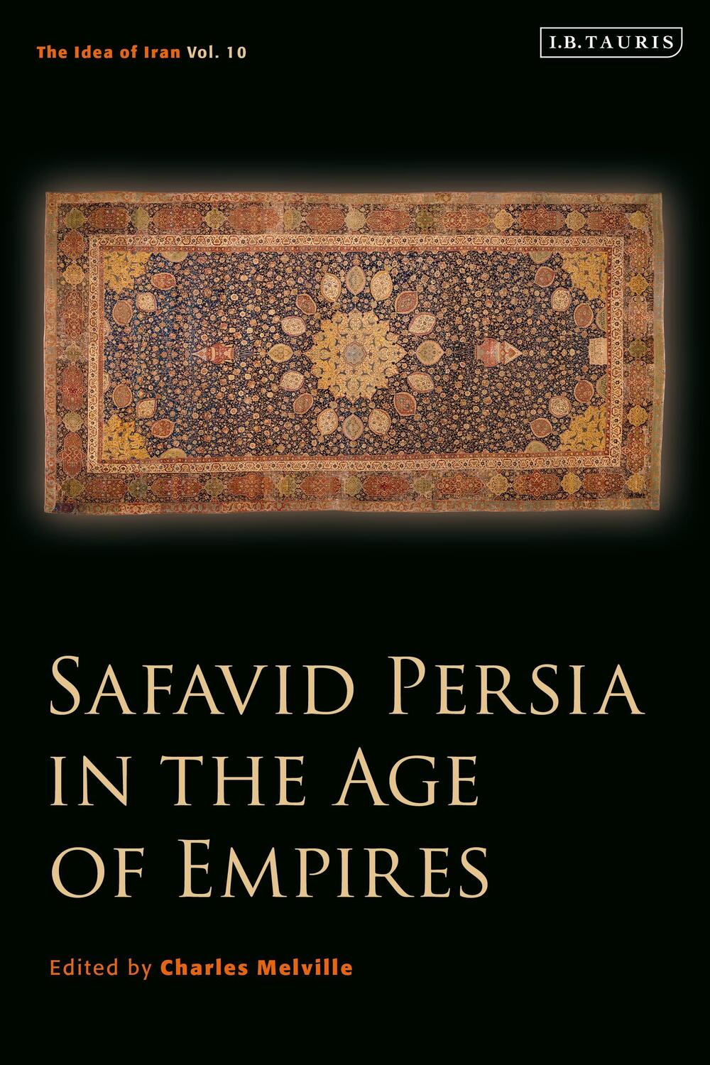 Cover: 9780755633784 | Safavid Persia in the Age of Empires | The Idea of Iran Vol. 10 | Buch