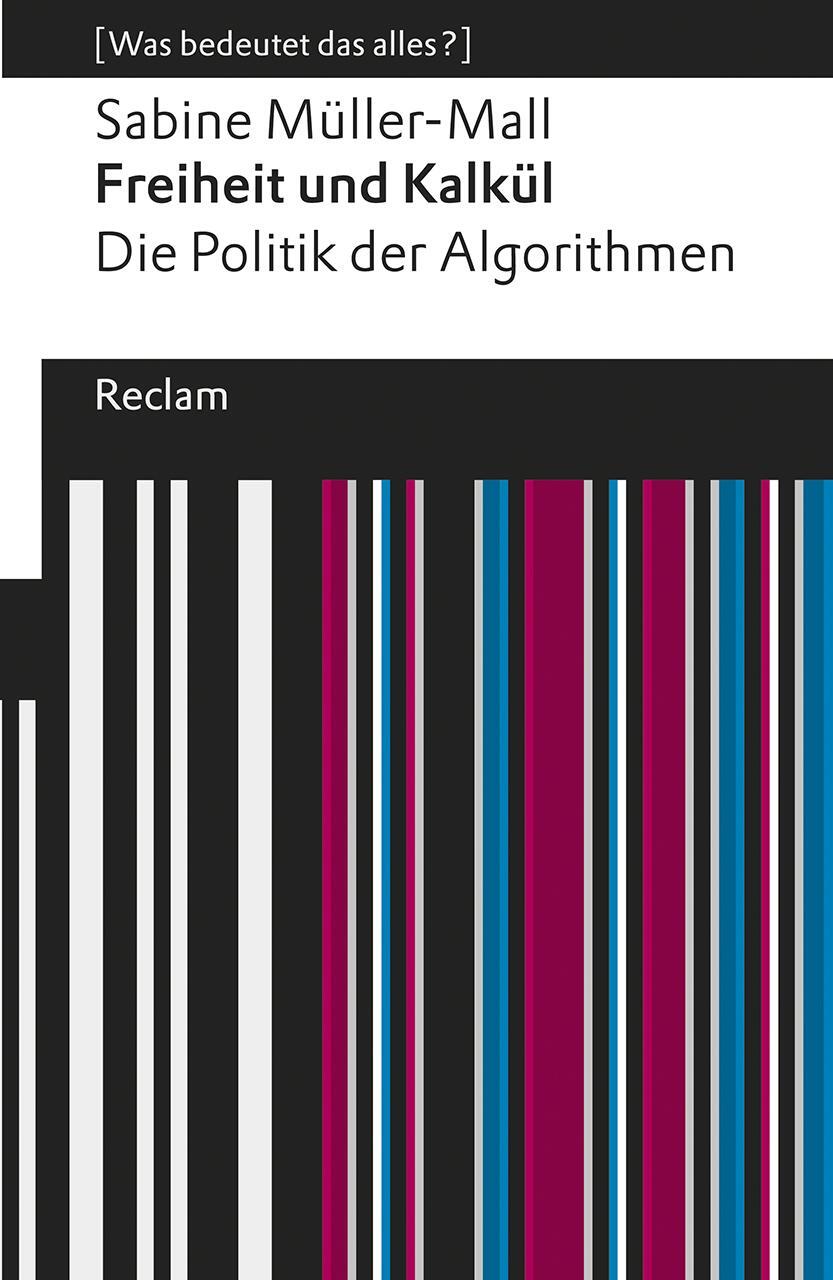 Cover: 9783150140437 | Freiheit und Kalkül. Die Politik der Algorithmen | Sabine Müller-Mall
